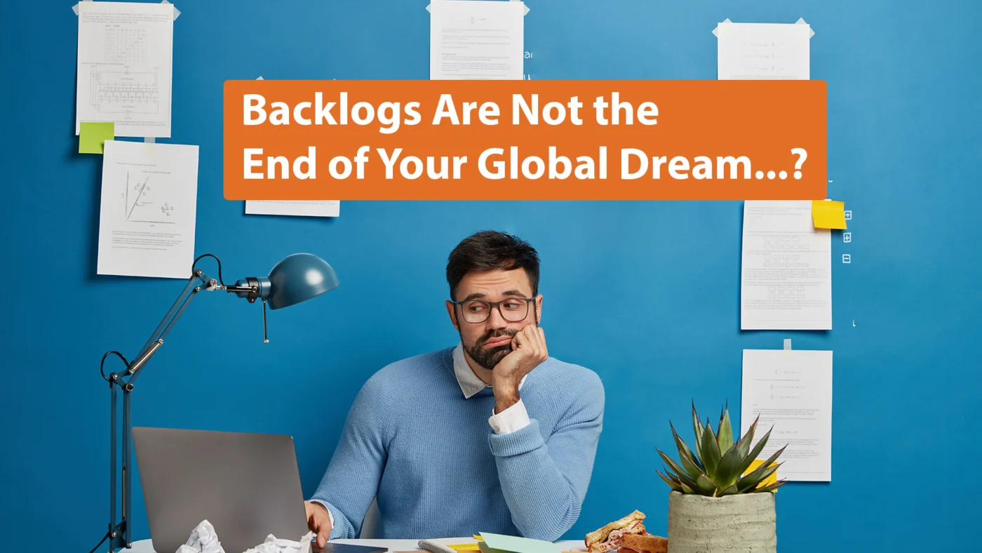 Backlogs Are Not the End of Your Global Dream